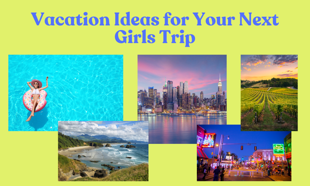 vacation ideas for girls trips